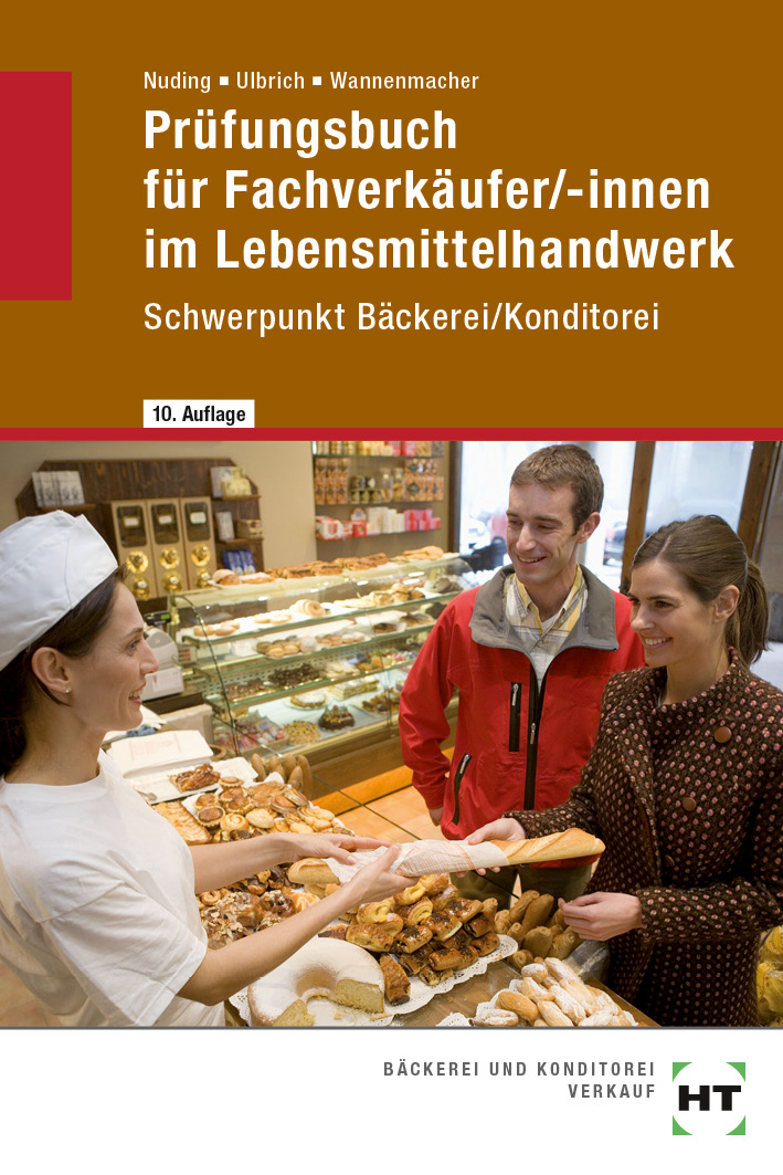 Prüfungsbuch für Fachverkäufer /-innen im Lebensmittelhandwerk Schwerpunkt Bäckerei/Konditorei