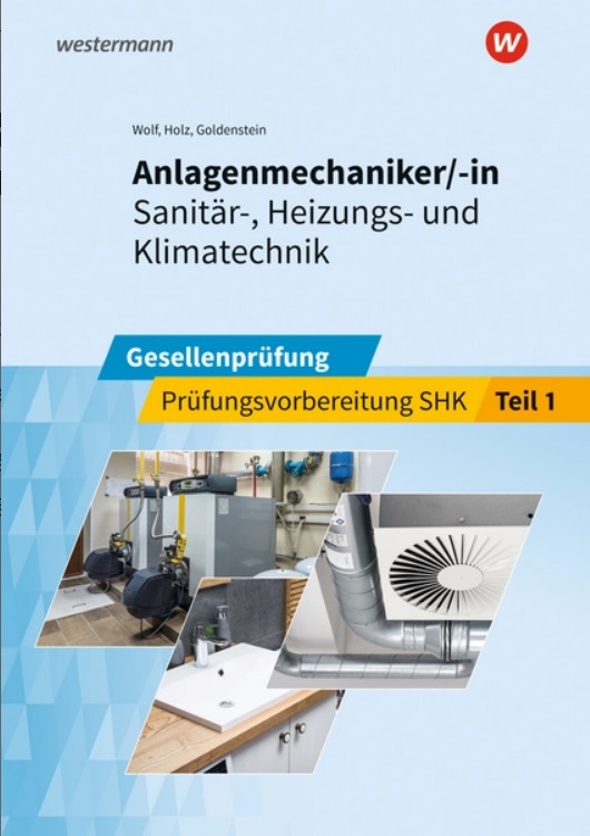 Anlagenmechaniker/-in  Sanitär-, Heizungs- und KlimatechnikGesellenprüfung Prüfungsvorbereitung Teil 1