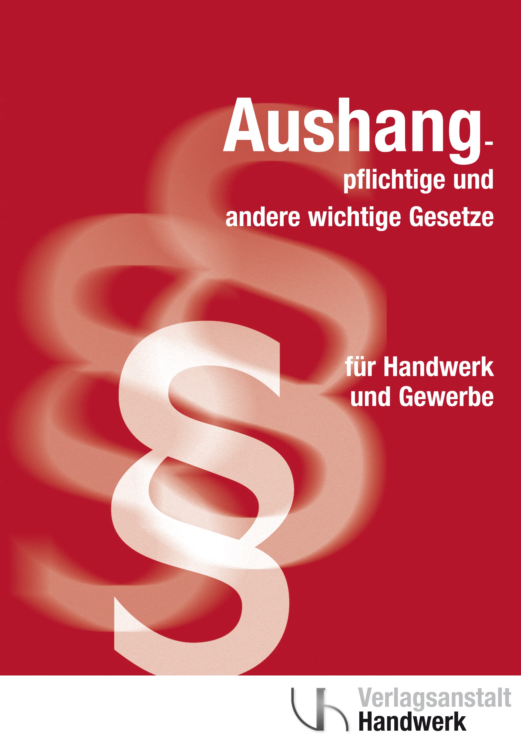 Aushangpflichtige und andere wichtige Gesetze für Handwerk und Gewerbe - Stand: 1.Januar 2025