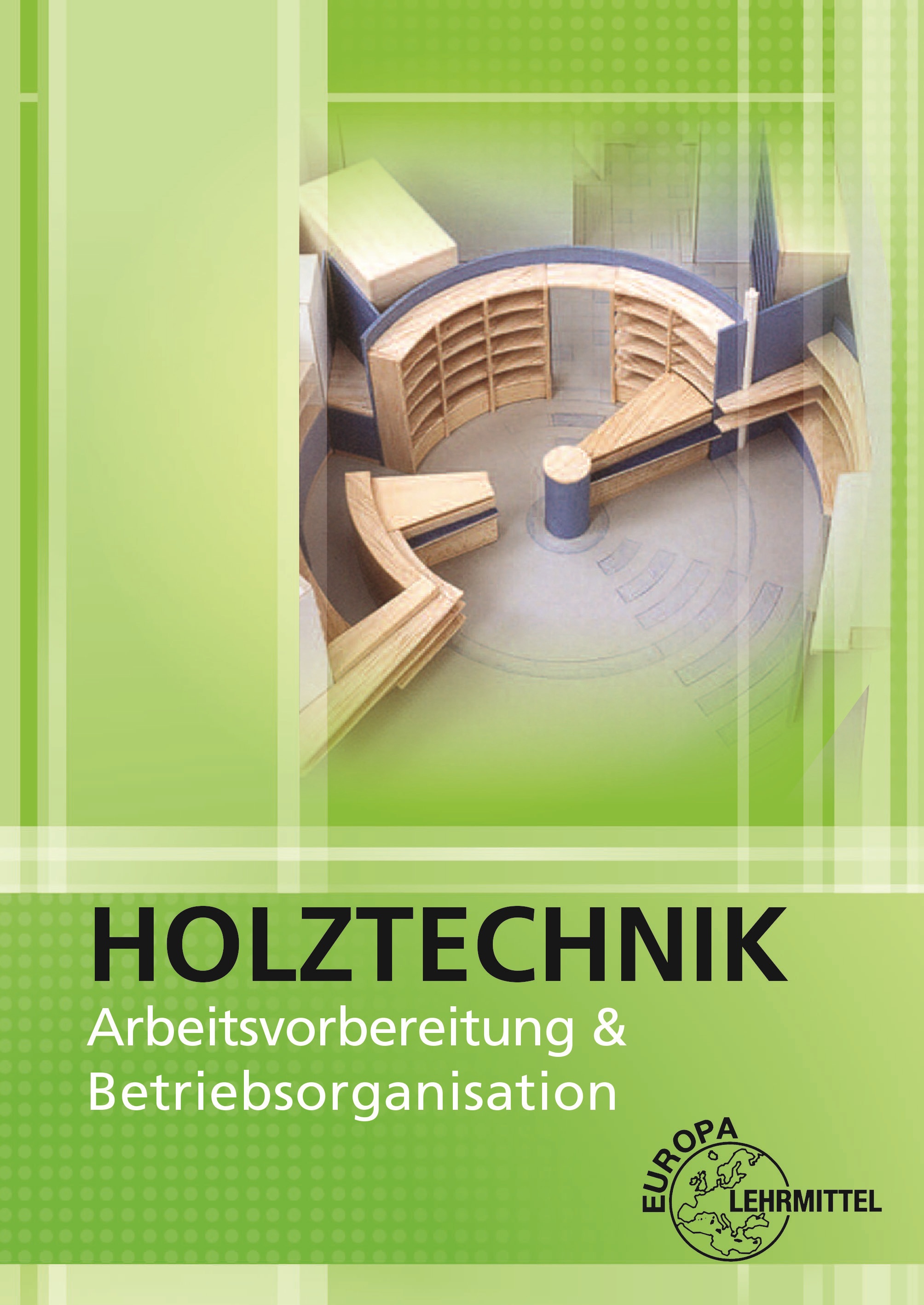 Arbeitsvorbereitung und Betriebsorganisation Holztechnik