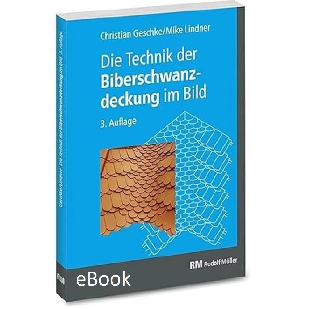 Die Technik der Biberschwanzdeckung im Bild - eBook