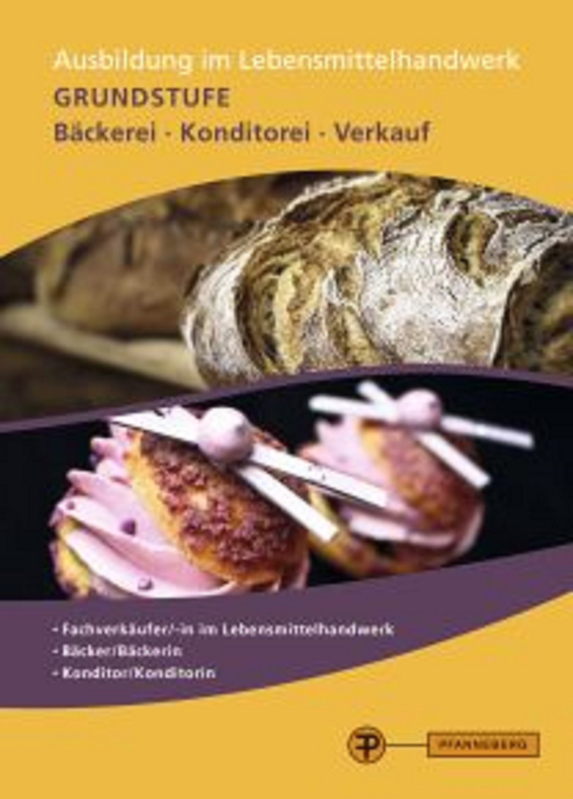 Ausbildung im Lebensmittelhandwerk  Grundstufe Bäckerei - Konditorei - Verkauf