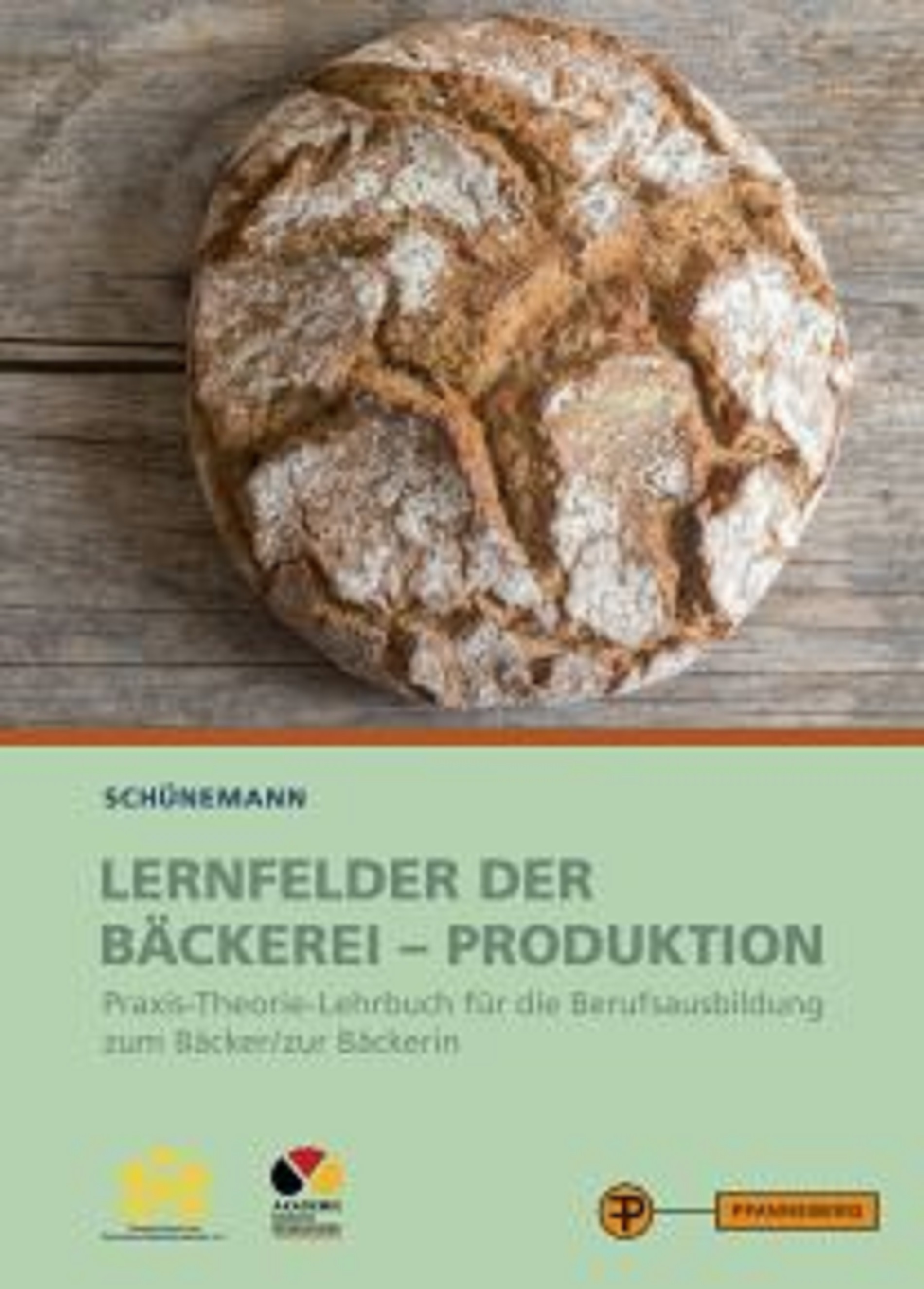 Lernfelder der Bäckerei - ProduktionPraxis-Theorie-Lehrwerk für die Berufsausbildung zum Bäcker/