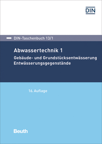 DIN-Taschenbuch 13/1 Abwassertechnik 1 Gebäude- und Grundstücksentwässerung, Entwässerungsgegenständ