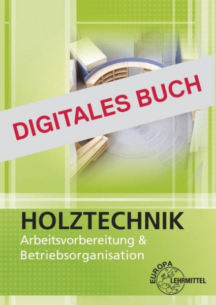 Arbeitsvorbereitung und Betriebsorganisation Holztechnik - Digitales Buch