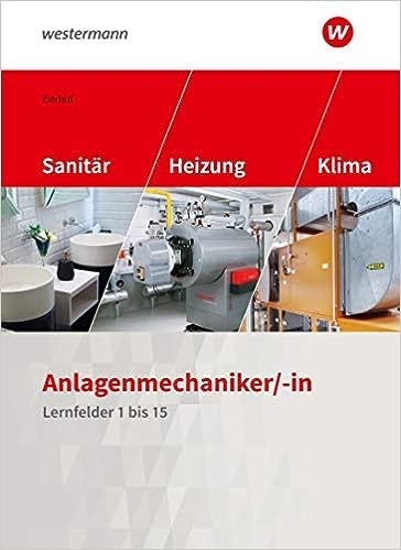 Anlagenmechaniker/-in Sanitär-, Heizungs- und Klimatechnik - Lernfelder 1-15
