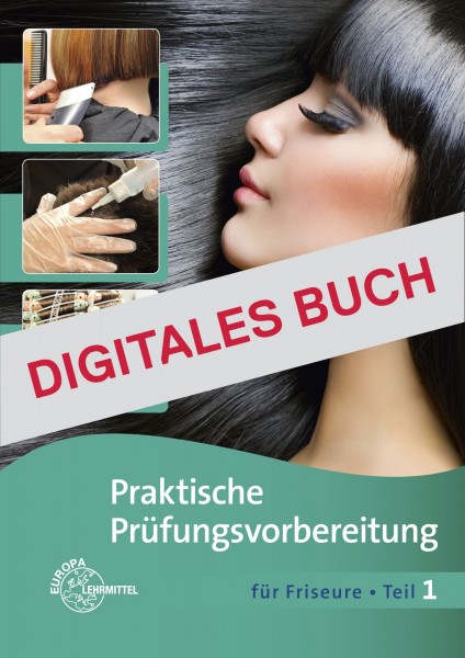 Praktische Prüfungsvorbereitung für Friseure Teil 1 - Digitales Buch