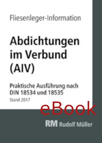 Abdichtungen im Verbund - Praktische Ausführung nach DIN 18534 und 18535 - eBook